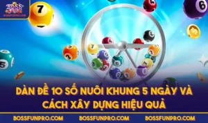 Dàn Đề 10 Số Nuôi Khung 5 Ngày Và Cách Xây Dựng Hiệu Quả