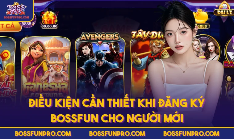 Đăng Ký BOSSFUN Đơn Giản Chỉ Với Vài Bước Tiêu Chuẩn 25 Điều Kiện Cần Thiết Khi Đăng Ký BOSSFUN Cho Người Mới