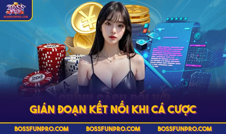 Miễn Trừ Trách Nhiệm BOSSFUN Cập Nhật Điều Khoản Quan Trọng 200 Gián đoạn kết nối khi cá cược