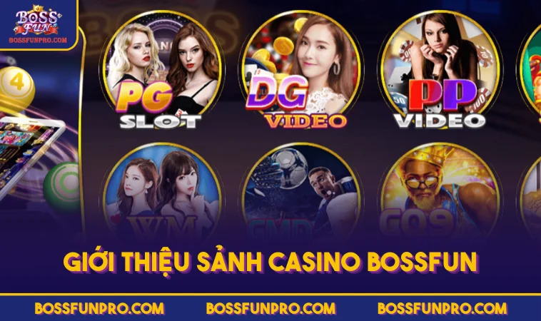 Casino BOSSFUN - Trải Nghiệm Những Trò Chơi Hấp Dẫn Nhất 295 Giới thiệu sảnh Casino BOSSFUN