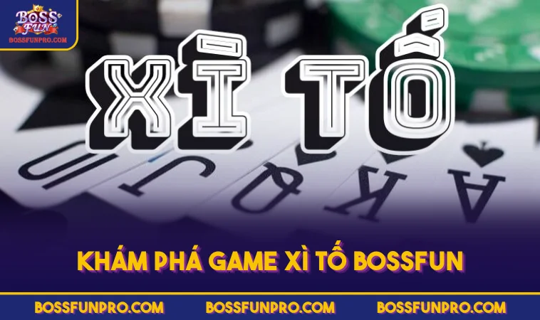 Cách Chơi Xì Tố Hiệu Quả Dành Cho Người Mới Tại BOSSFUN 308 Khám phá game Xì Tố BOSSFUN
