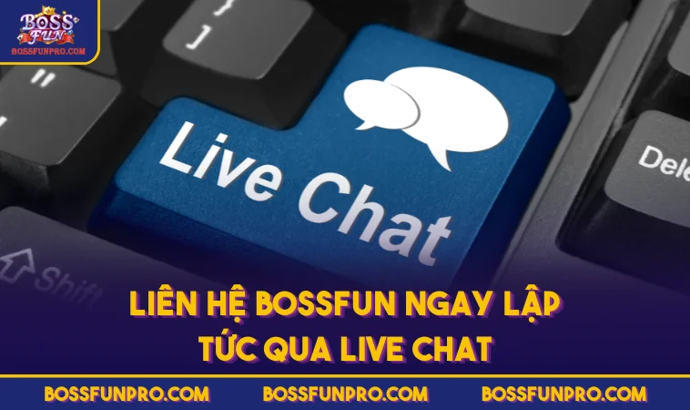 Liên Hệ BOSSFUN Qua Các Kênh Hỗ Trợ Tiện Lợi Cho Người Chơi 207 Liên hệ BOSSFUN ngay lập tức qua Live Chat