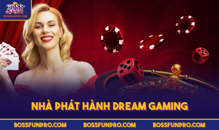 Casino BOSSFUN - Trải Nghiệm Những Trò Chơi Hấp Dẫn Nhất 295 Nhà phát hành Dream Gaming