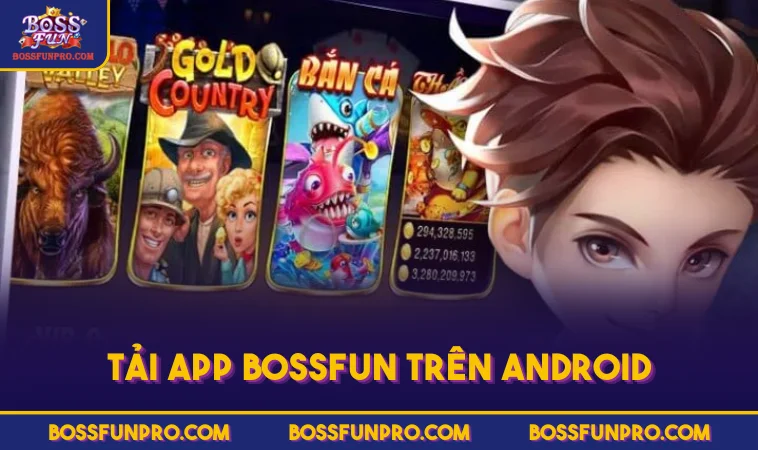 Tải App BOSSFUN Và Cách Khắc Phục Lỗi Hiệu Quả Khi Cài Đặt 232 Tải app BOSSFUN trên Android
