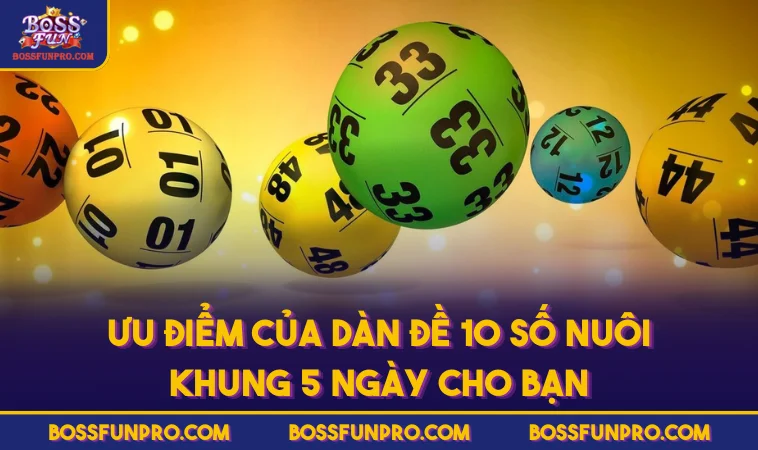 Dàn Đề 10 Số Nuôi Khung 5 Ngày Và Cách Xây Dựng Hiệu Quả 341 Ưu điểm của dàn đề 10 số nuôi khung 5 ngày cho bạn